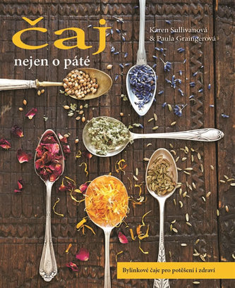 Čaj nejen o páté : bylinkové nápoje pro pohodu i pro zdraví (Paula Grainger, 2016)