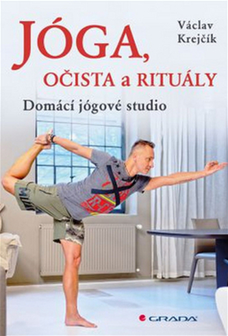 Jóga, očista a rituály : domácí jógové studio (Václav Krejčík, 2016)