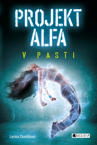Projekt Alfa : V pasti (Lenka Dostálová, 2016)