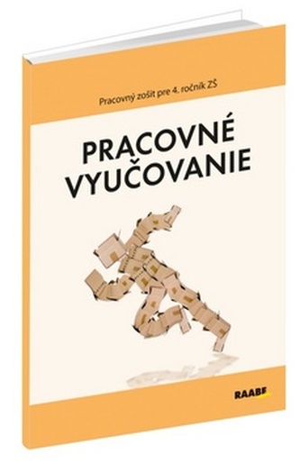 Pracovné vyučovanie Pracovný zošit pre 4. ročník ZŠ Pracovné vyučovanie Pracovný zošit pre 4. ročník ZŠ