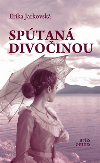 Spútaná divočinou - Erika Jarkovská