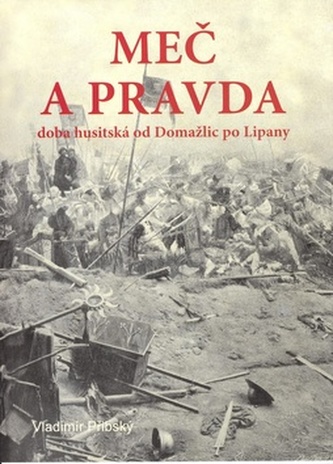 Meč a pravda : husitský román (Vladimír Přibský, 2005)
