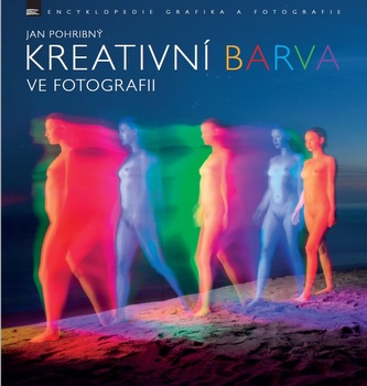 Kreativní barva ve fotografii (Jan Pohribný, 2016)