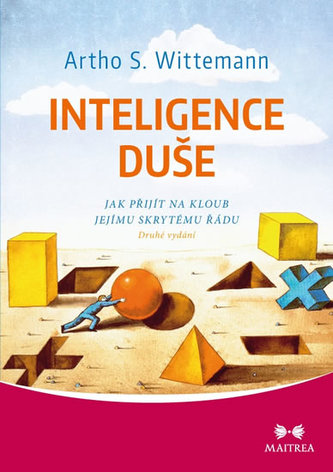 Inteligence duše : jak přijít na kloub jejímu skrytému řádu (Artho Stefan Wittemann, 2016)