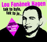Lou Fanánek Hagen: Tak to bylo, tak to je.... - CDmp3 (Čte David Matásek)