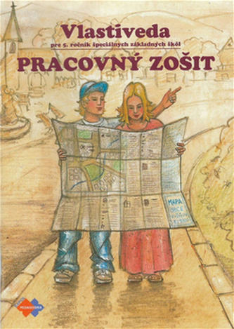 Pracovný zošit z vlastivedy pre 5. ročník špeciálnych základných škôl Pracovný zošit z vlastivedy pre 5. ročník špeciálnych základných škôl