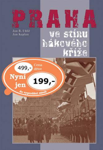 Praha ve stínu hákového kříže (Jan Boris Uhlíř, 2005)