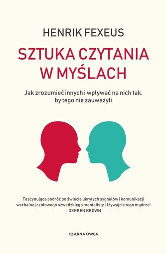 Sztuka czytania w myślach. Jak zrozumieć innych i wpływać na nich tak, by tego nie zauważyli