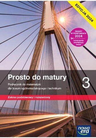 Nowa matematyka prosto do matury podręcznik klasa 3 liceum i technikum zakres podstawowy i rozszerzony EDYCJA 2024 Nowa matematyka prosto do matury podręcznik klasa 3 liceum i technikum zakres podstawowy i rozszerzony EDYCJA 2024