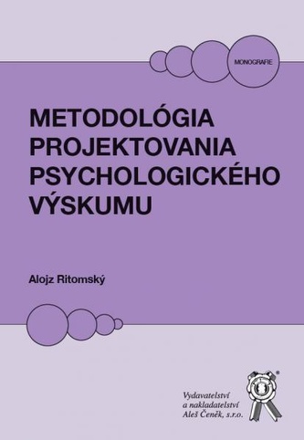 Metodológia projektovania psychologického výskumu Metodológia projektovania psychologického výskumu