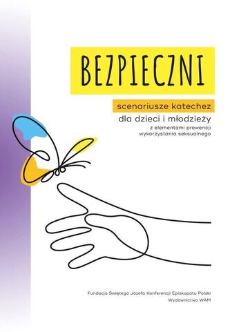 Bezpieczni. Scenariusze katechez dla dzieci... Bezpieczni. Scenariusze katechez dla dzieci...