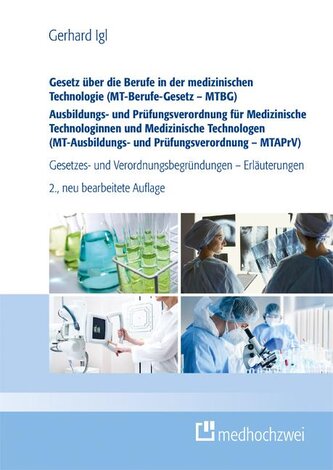 Gesetz über die Berufe in der medizinischen Technologie (MT-Berufe-Gesetz - MTBG) Ausbildungs- und Prüfungsverordnung für Medizi