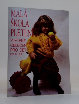 Malá škola pletení - pletené oblečení pro děti do 6 let