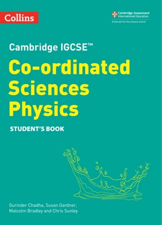 Cambridge IGCSE™ Co-ordinated Sciences Physics Student's Book Cambridge IGCSE™ Co-ordinated Sciences Physics Student's Book