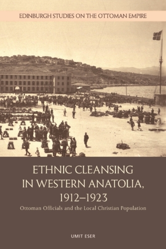 Ethnic Cleansing in Western Anatolia, 1912 1923