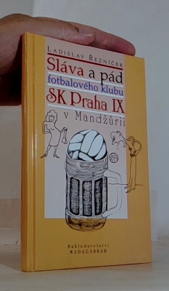 Sláva apád fotbalového klubu SK Praha IX v Mandžůrii