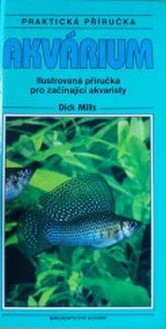 Akvárium ilustrovaná příručka pro začínající akvaristy