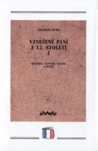 Vznešené paní z 12. století. I, - Heloisa, Aliénor, Isolda a dal