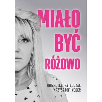 Miało być różowo