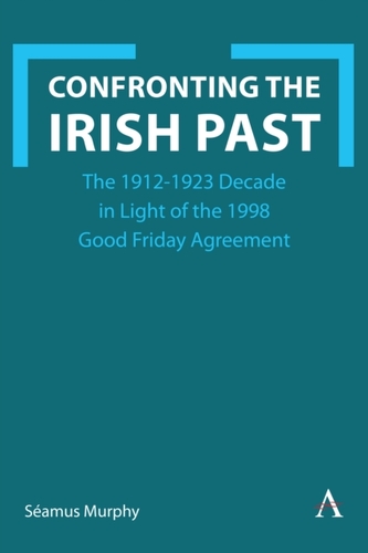 Confronting the Irish Past Confronting the Irish Past