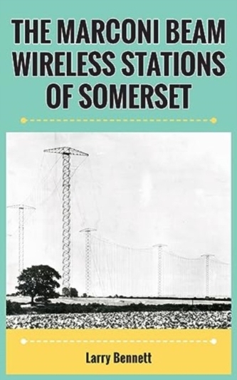 The Marconi Beam Wireless Stations Of Somerset