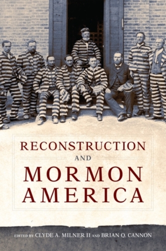 Reconstruction and Mormon America Reconstruction and Mormon America