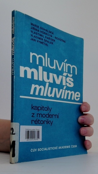 Mluvím, mluvíš, mluvíme: Kapitoly z moderní rétoriky