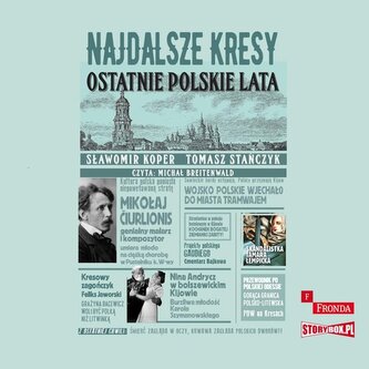 Najdalsze Kresy Ostatnie polskie lata