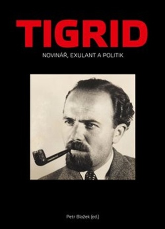 Tigrid : novinář, exulant a politik (Pavel Tigrid, 2024)
