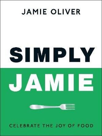 Simply Jamie: Celebrate the Joy of Food