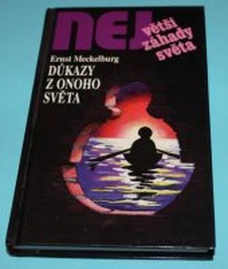 Největší záhady světa: Důkazy z onoho světa