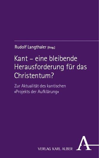 Kant - eine bleibende Herausforderung für das Christentum?