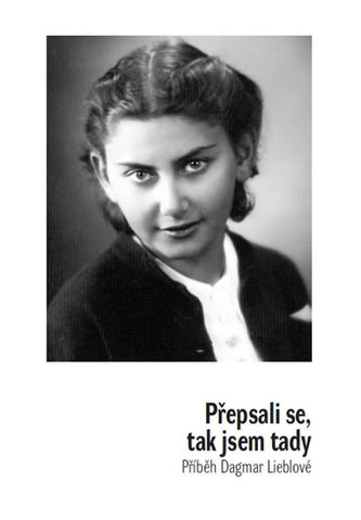 Přepsali se, tak jsem tady - Příběh Dagmar Lieblové