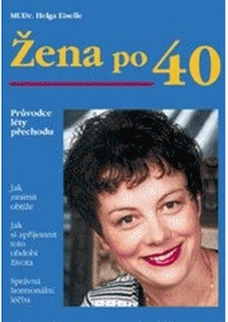Žena po čtyřicítce průvodce léty přechodu : jak zmírnit obtíže,