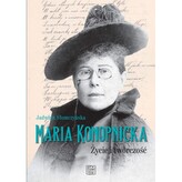 Maria Konopnicka. Życie i twórczość
