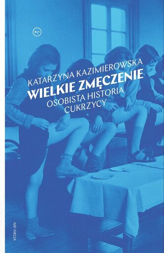 Wielkie zmęczenie Osobista historia cukrzycy