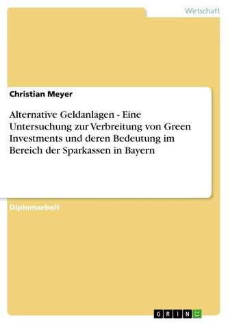 Alternative Geldanlagen - Eine Untersuchung zur Verbreitung von Green Investments und deren Bedeutung im Bereich der Sparkassen
