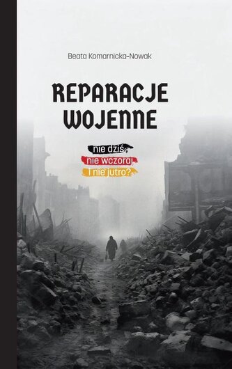 Reparacje wojenne. Nie dziś, nie wczoraj i nie jut Reparacje wojenne. Nie dziś, nie wczoraj i nie jut
