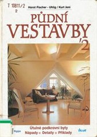 Půdní vestavby '2 útulné podkrovní byty : nápady, detaily, příkl