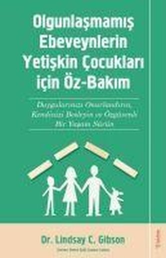 Olgunlasmamis Ebeveynlerin Yetisin Cocuklari icin Öz Bakim