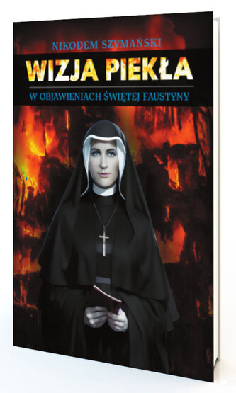 Wizja piekła w objawieniach św. Faustyny Wizja piekła w objawieniach św. Faustyny