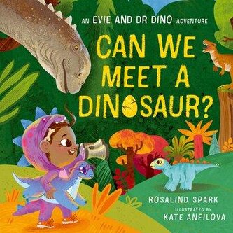 Evie and Dr Dino: Can We Meet a Dinosaur? Evie and Dr Dino: Can We Meet a Dinosaur?