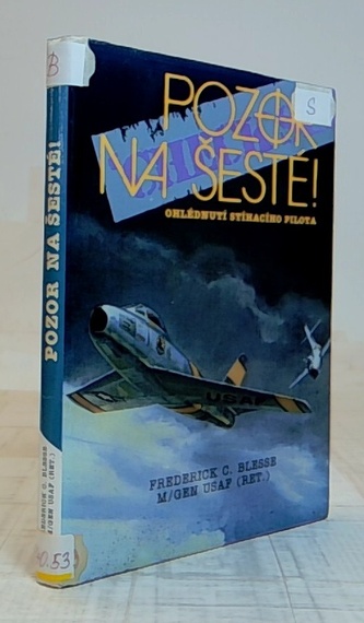 Pozor na šesté! Ohlédnutí stíhacího pilota