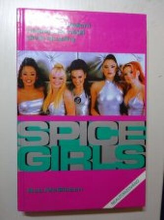 Bomba zvaná Spice Girls neautorizovaný příběh o založení známé s