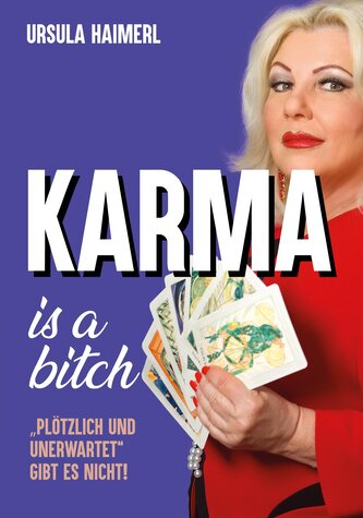 Karma is a bitch - "plötzlich und unerwartet" gibt es nicht!