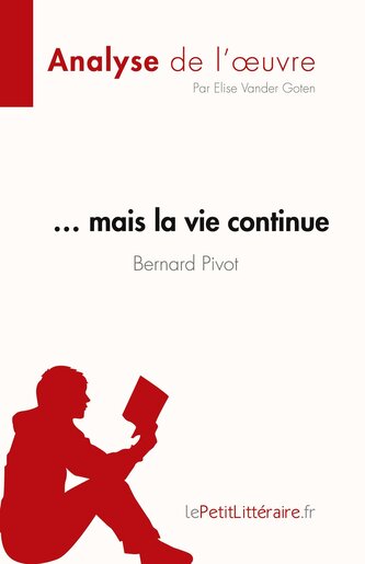 ¿ mais la vie continue de Bernard Pivot (Analyse de l'oeuvre)