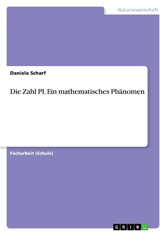 Die Zahl PI. Ein mathematisches Phänomen Die Zahl PI. Ein mathematisches Phänomen