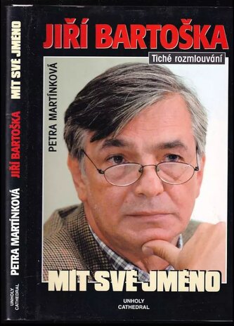 Jiří Bartoška: Tiché rozmlouvání - Mít své jméno