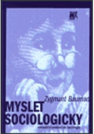 Myslet sociologicky: netradiční uvedení do sociologie