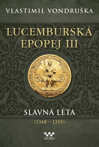 Lucemburská epopej III - Slavná léta (1348-1355) Lucemburská epopej III - Slavná léta (1348-1355)